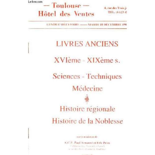 Catalogue De Ventes Aux Encheres - Livres Anciens Xvie Xixeme S - Sciences Techniques Medecine Histoire Regionale Histoire De La Noblesse - Toulouse Hotel Des Ventes - 17-18 Dec. 1984.