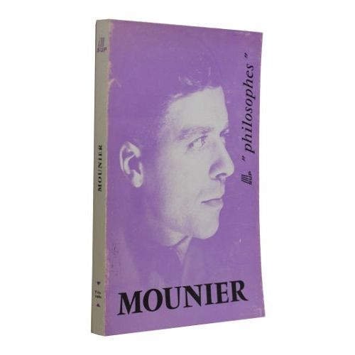 Mounier : Sa Vie, Son Oeuvre, Avec Un Exposé De Sa Philosophie