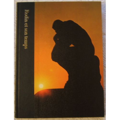 (Arts, Sculpture) Rodin Et Son Temps. Beau Livre Illustré