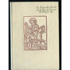 La Légende Dorée  Des Saints De France Du Moyen Âge; Textes Choisis, Traduits Et Présentés Par François Garnier