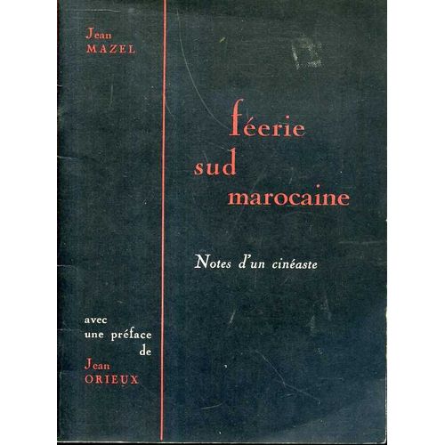 Féérie Sud Marocaine (Notes D'un Cinéaste ) (Plaquette)