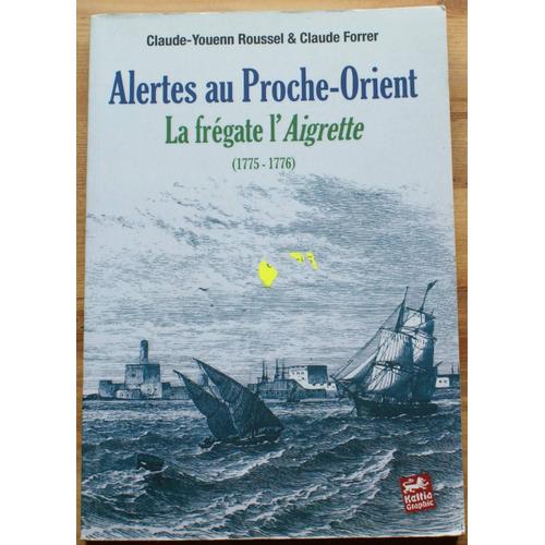 Alertes Au Proche-Orient - La Frégate L'aigrette (1775-1776)