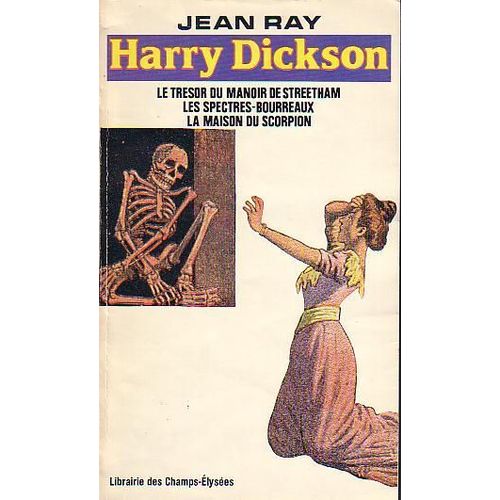 Harry Dickson, Le Trésor Du Manoir De Streetham ; Les Spectres-Bourreaux ; La Maison Du Scorpion
