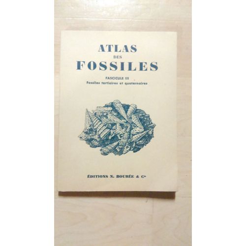 Atlas Des Fossiles. Fascicule Iii Fossiles Tertiaires Et Quaternaires