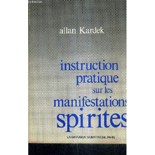 Instruction Pratique Sur Les Manifestations Spirites.