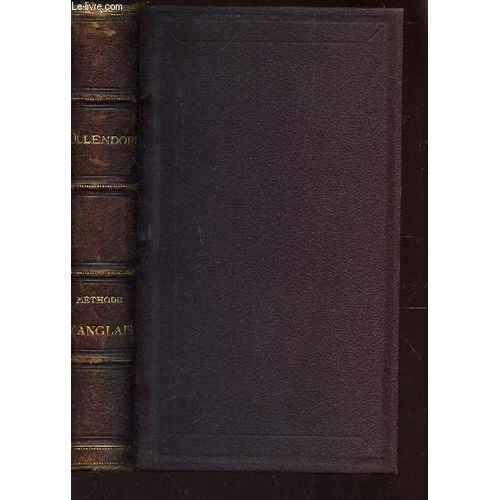 Nouvelle Methode Pour Apprendre A Lire, A Ecrire Et A Parler - Une Langue En Six Mois Appliquee A L'anglais - Ouvrage Entierement Neuf + Clef De La Nouvelle Methode  / 18e Et 10e Editions.