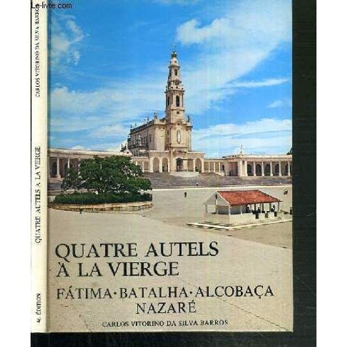 Quatre Autels A La Vierge - Fatima - Batalha - Alcobaca - Nazare.