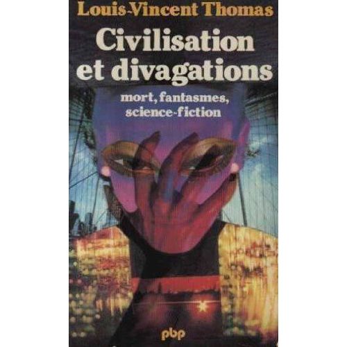 Civilisation Et Divagations - Mort, Fantasmes, Science-Fiction