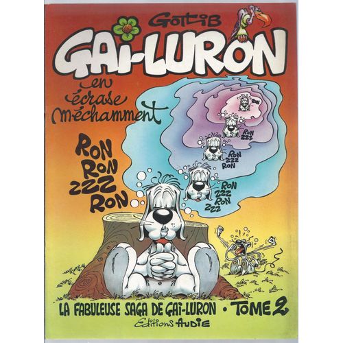 La Fabuleuse Saga De Gai-Luron ( Tome 2 ) : Gai-Luron En Écrase Méchamment