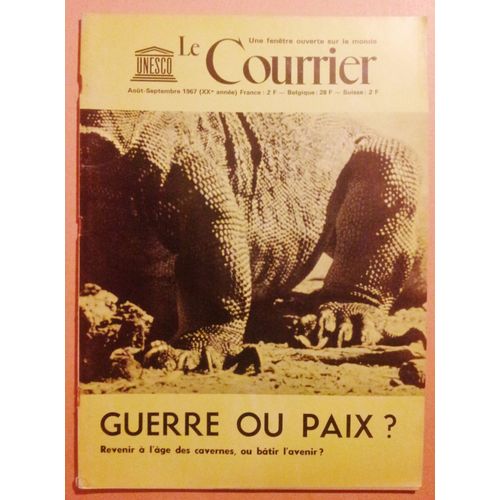 Le Courrier De L'unesco 08/1967 Guerre Ou Paix? Revenir À L'âge Des Cavernes, Ou Bâtir L'avenir?