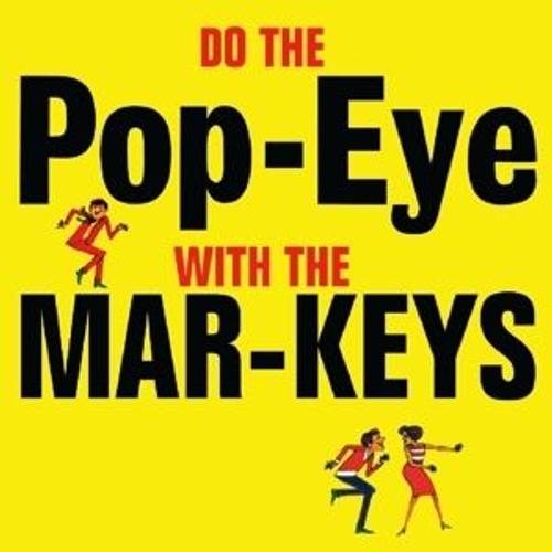 Do The Pop-Eye With The Mar-Keys