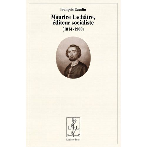 Maurice Lachâtre, Éditeur Socialiste (1814-1900)