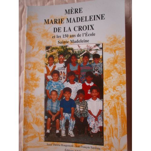 Mere Marie Madeleine De La Croix Et Les 150 Ans De L'ecole Sainte Madeleine
