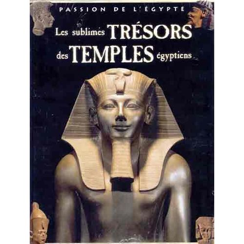 Les Sublimes Trésors Des Temples Egyptiens