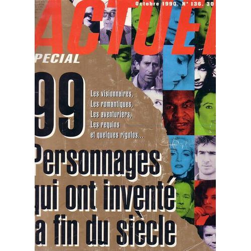 Actuel N° 136 : 99 Personnages Qui Ont Inventé La Fin Du Siècle