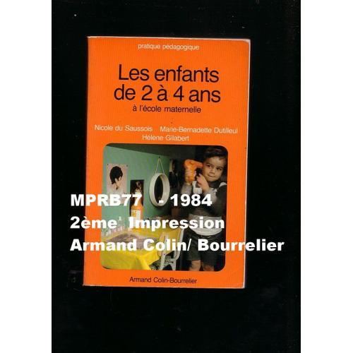 Les Enfants De 2 À 4 Ans À LÉcole Maternelle  2ème Imp  Mesdames Aussois,Dutilleul,Gilabert  A.Colin/Bourrelier 1984 