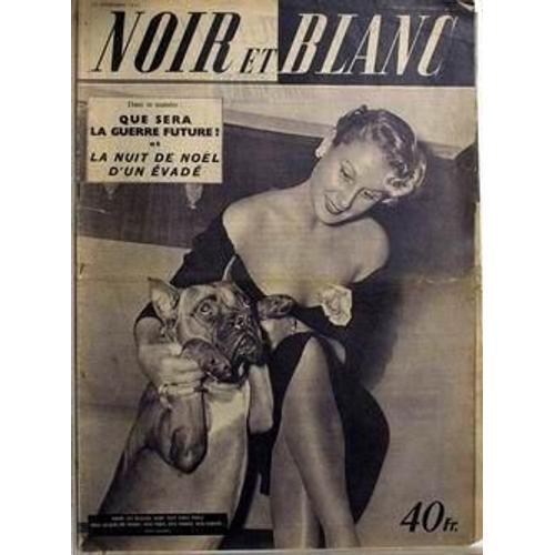 Noir Et Blanc N° 357 Du 26/12/1951 - Que Sera La Guerre Future ? La Nuit De Noã¿L D'un Evade. Jacqueline Donny - Miss Paris Miss France Miss Europe....