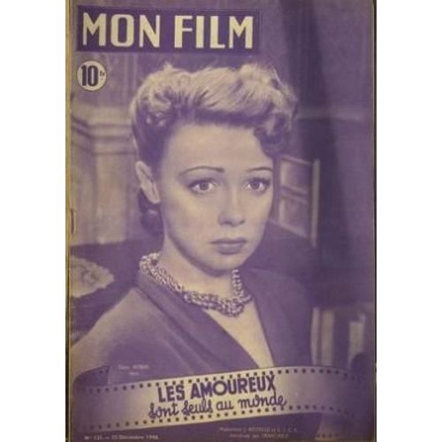 Mon Film N° 121 Du 15/12/1948 - Les Amoureux Sont Seuls Au Monde Dany Robin Louis Jouvet Philippe Nicaud Louise Carletti - Portrait Sur 2 Pages Giselle Pascal