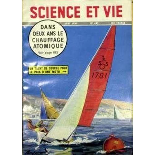 Science Et Vie N° 443 Du 01/08/1954 - Dans Deux Ans Le Chauffage Atomique Un Yacht De Course Pour Le Prix D'une Moto