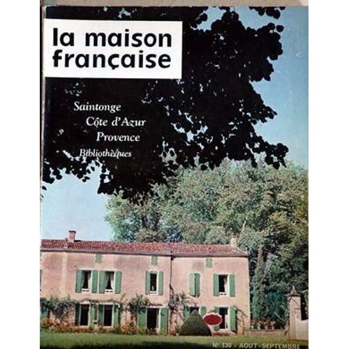 Maison Francaise  N° 130 Du 01/08/1959 - Un Patio Dans Les Vignes De Provence - La Cote D'azur - Dans Les Alpilles - En Saintonge - Decoration - Jardin - Fouets - Shakers - Batteurs Et Cie - Recettes Aux Oeufs.
