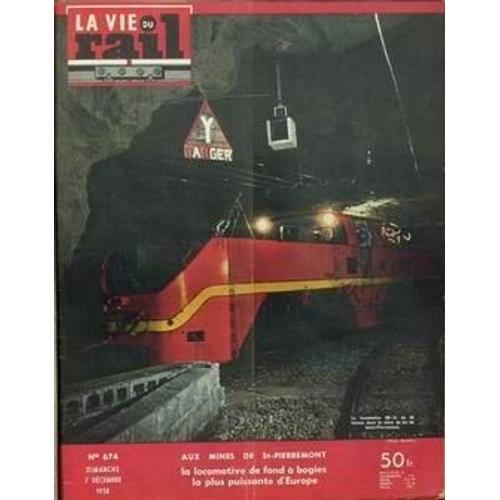 Vie Du Rail (La) N° 674 Du 07/12/1958 - Aux Mines De St-Pierremont - La Locomotive De Fond A Bogies La Plus Puissante D'europe.