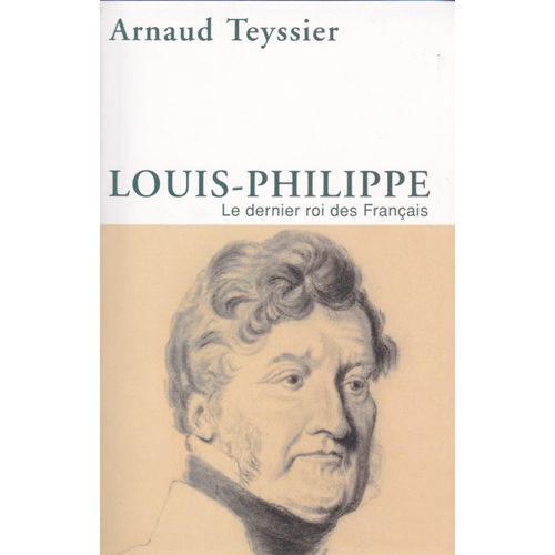 Louis-Philippe Le Dernier Roi Des Français