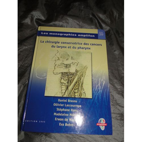 Les Monographies Amplifon La Chirurgie Conservatrice Des Cancers Du Larynx Et Pharynx 