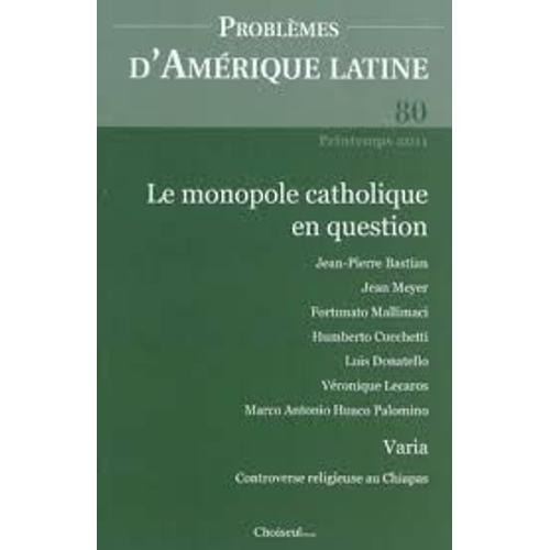 Problèmes D'amérique Latine N° 80, Printemps 201 - Le Monopole Catholique En Question