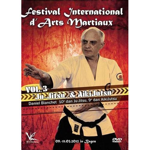 Festival International D'arts Martiaux : Ju-Jitsu & Aikijutsu - Vol. 3