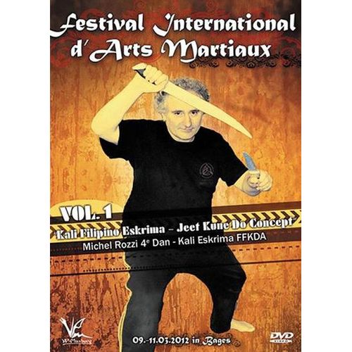 Festival International D'arts Martiaux : Kali Filipino Eskrima & Jeet Kune Do Concepts - Vol. 1