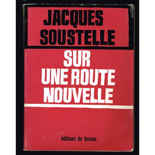 Sur Une Route Nouvelle - Jacques Soustelle - 1964 - 318 Pages 19 X 14 Cm