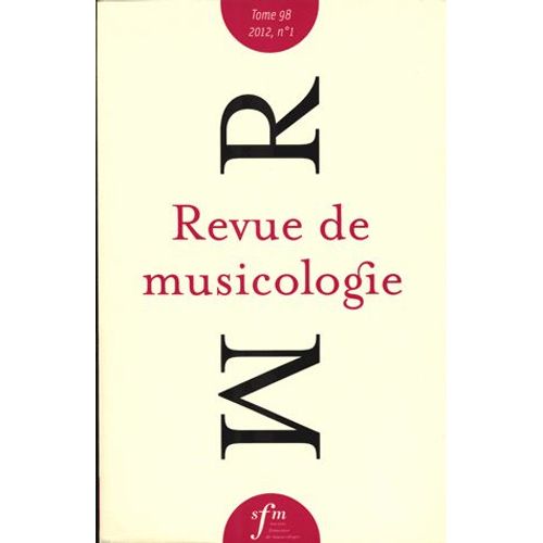 Revue De Musicologie Tome 98, N° 1 (2012)