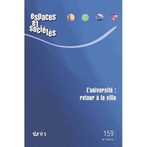 Espaces Et Sociétés N° 159, Novembre 2014 - L'université : Retour À La Ville