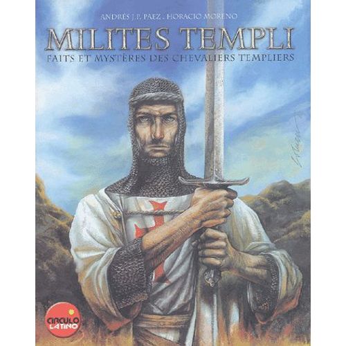Milites Templi - Faits Et Mystères Des Chevaliers Templiers