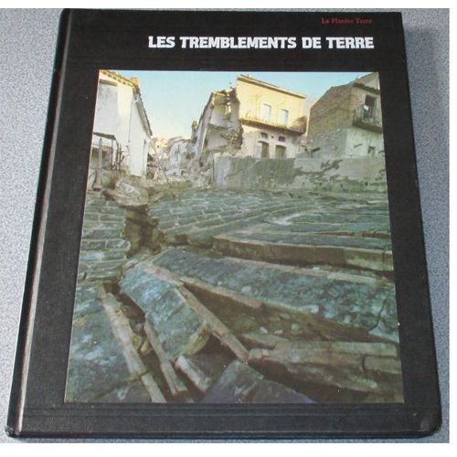 Les Tremblements De Terre Par Bryce Walker-Tome 1 De La Collection La Planète Terre-Editions Time-Life 1989-23x28.5cm-176 Pages-Illustrations Couleurs Et Noir Et Blanc