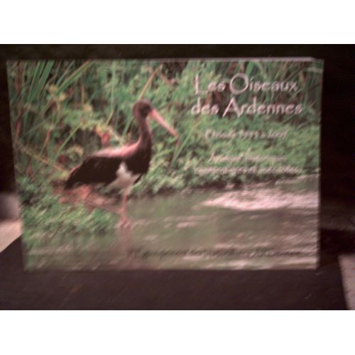 Les Oiseaux Des Ardennes. Période 1995 À 2007. Analyse, Historique, Commentaires Et Anecdotes