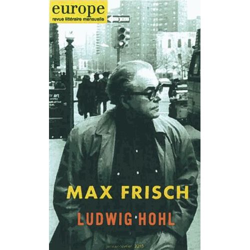 Europe N° 1029-1030, Janvier-Février 2015 - Max Frisch - Ludwig Hohl