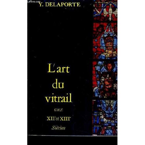 L'art Du Vitrail Aux Xiie Xiiie Siecles - Technique Inspiration.