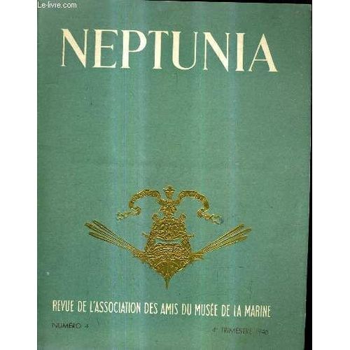 Neptunia Revue De L'association Des Amis Du Musee De La Marine N°4 4e Trimestre 1946 - Propos Sur Le Modèle De Terre Neuvier Côtte D'emeraude - L'union Frégate Transatlantique - Marine Et ...