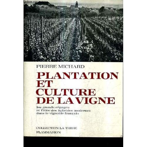 Plantation Et Culture De La Vigne - Les Grands Cepages Et L'elite Des Hybrides Modernes Dans Le Vignoble Francais.