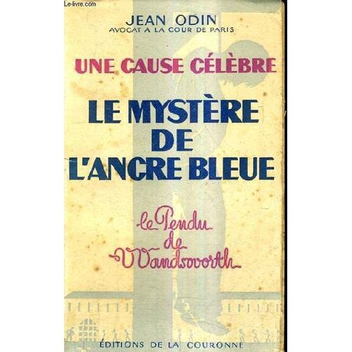 Une Cause Celebre - Le Mystere De L'ancre Bleue (Le Pendu De Wandsworth).