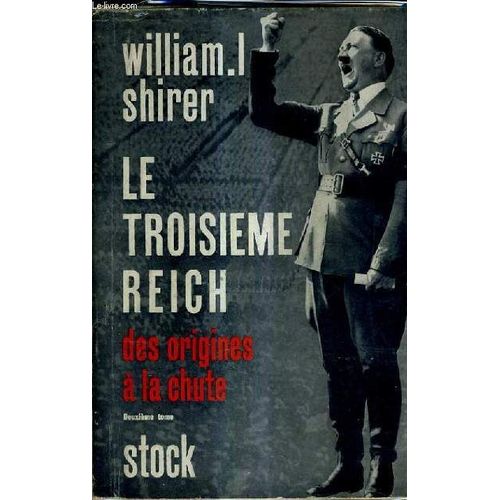 Le Troisieme Reich Des Origines A La Chute - Tome 2.