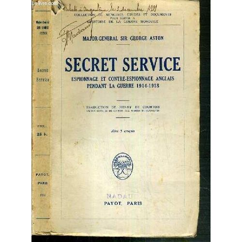 Secret Service - Espionnage Et Contre-Espionnage Anglais Pendant La Guerre 1914-1918