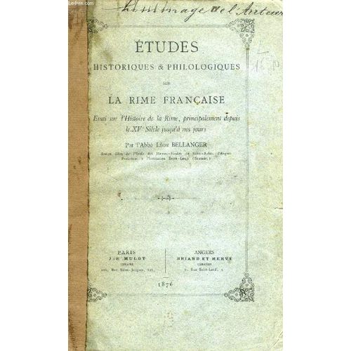 Etudes Historiques & Philologiques Sur La Rime Francaise, Essai Sur L'histoire De La Rime, Principalement Depuis Le Xve Siecle Jusqu'a Nos Jours