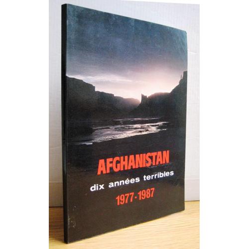 Afghanistan - Dix Années Terribles, 1977-1987