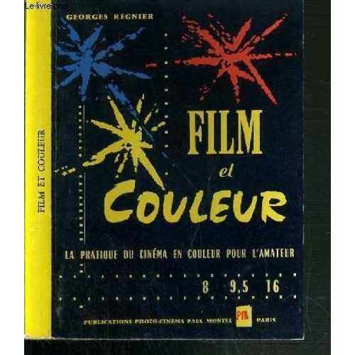 Film Et Couleur - La Pratique Du Cinema En Couleur Pour L'amateur - 8 - 9.5 - 16.
