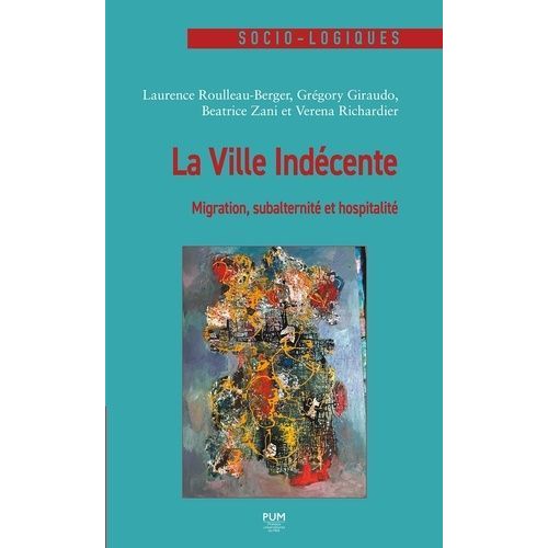 La Ville Indécente - Migration, Subalternité Et Hospitalité