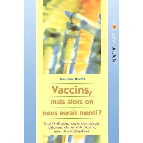 Vaccins, Mais Alors On Nous Aurait Menti ?