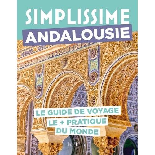 Simplissime Andalousie - Le Guide De Voyage Le + Pratique Du Monde