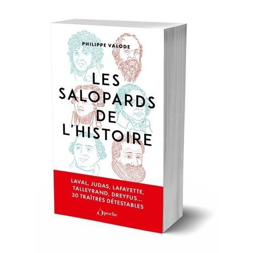 Les Salopards De L'histoire - Une Histoire De Traitres Depuis Judas Jusqu'à Laval